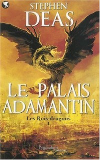 Les rois-dragons, Tome 1 : Le palais Adamantin