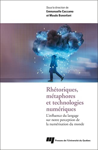 Rhétoriques, métaphores et technologies numériques: L'influence du langage sur notre perception de la numérisation du monde