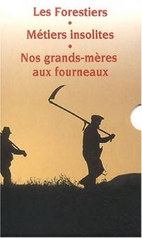 Les forestiers ; Métiers insolites ; Nos grands-mères aux fourneaux : Coffret 3 volumes