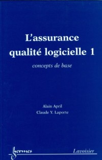 L'assurance qualité logicielle : Tome 1, Concepts de base
