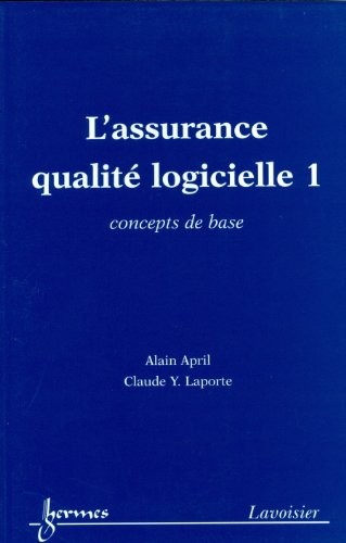 L'assurance qualité logicielle : Tome 1, Concepts de base