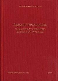 Erasme typographe. Humanisme et imprimerie au début du XVIe siècle