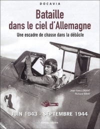 Bataille dans le ciel d'Allemagne : Une escadre de chasse dans la débâcle, Tome 1, Juin 1943-septembre 1944