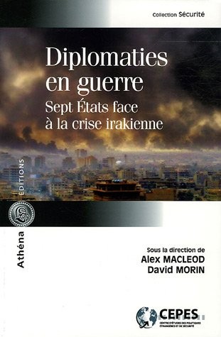Diplomaties en guerre : Sept Etats face à la crise irakienne