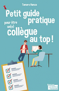 Petit guide pratique pour être un(e) collègue au top !