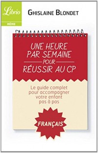 Une Heure par Semaine pour Réussir au CP - Français
