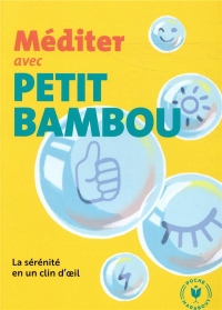 Méditer avec Petit Bambou: La sérénité en un clin d'oeil