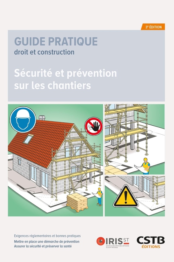 Sécurité et prévention sur les chantiers: Exigences réglementaires et bonnes pratiques - Mettre en place une démarche de prévention - Assurer la sécurité et préserver la santé