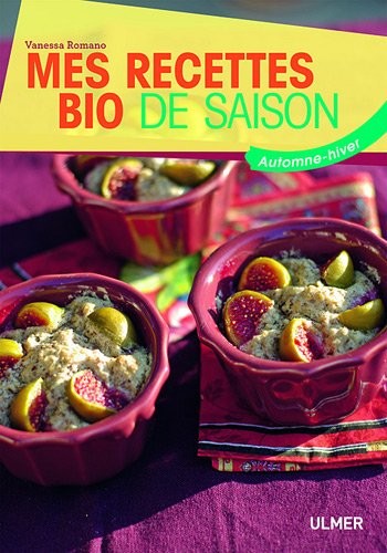 Mes recettes bio de saison. Automne-Hiver