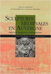 Sculptures médiévales en Auvergne : Création, disparition et réapparition