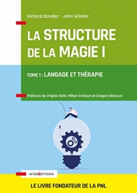 La Structure de la Magie - Tome 1 : Langage et thérapie: Tome 1 : Langage et thérapie