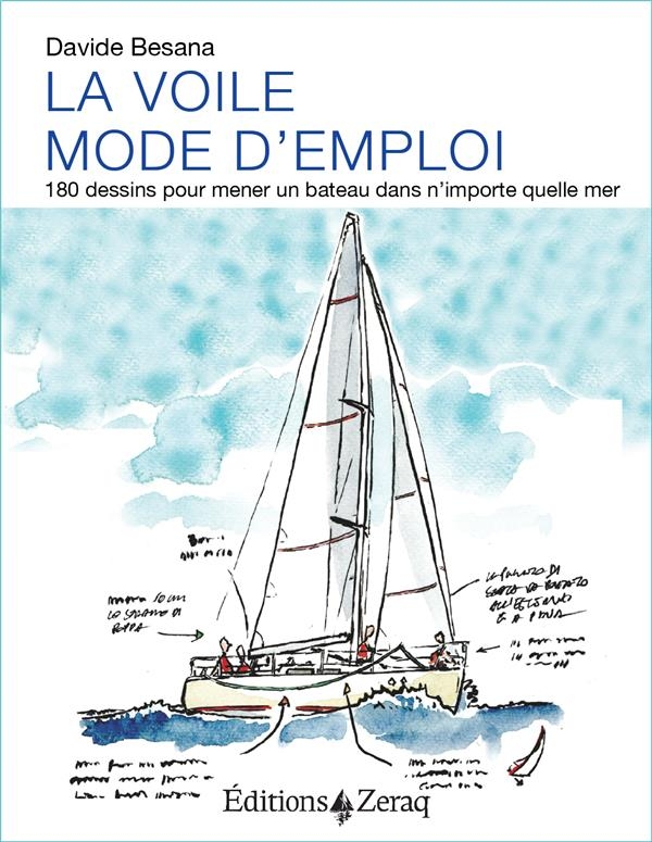La voile, mode d'emploi : 180 dessins pour mener un bateau dans n'importe quelle mer