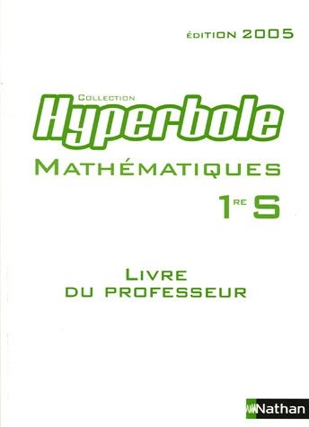 Hyperbole Mathématiques 1e S Programme 2001 : Livre du professeur