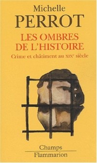 Les ombres de l'histoire. Crime et châtiment au XIXème siècle