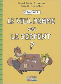 À ton avis : Le Viel Homme ou le Serpent