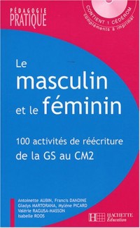 Le masculin et le féminin : 100 Activités de réécriture de la Grande Section au CM2 (1Cédérom)