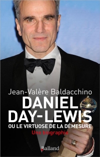 DANIEL DAY-LEWIS: OU LE VIRTUOSE DE LA DEMESURE