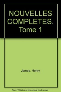 NOUVELLES COMPLETES. Tome 1