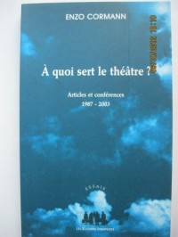 A quoi sert le théâtre ? Articles et conférences 1987-2003