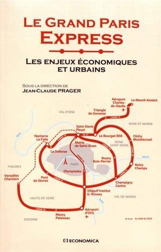 Le Grand Paris Express - Les enjeux économiques et urbains