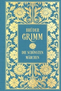 Brüder Grimm: Die schönsten Märchen: Mit Illustrationen: Leinen mit Goldprägung