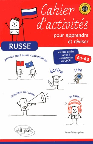 Russe Cahier d'Activites pour Apprendre et Reviser. Basées Sur les 5 Compétences du CECRL Converser Lire Écrire Écouter s'Éxprimer Niveau A1-A2