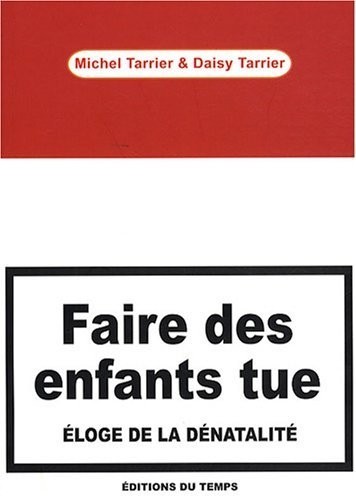 Faire des enfants tue : Eloge de la dénatalité
