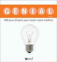 Génial : Tome 2, 580 jeux d'esprit pour tester votre intellect