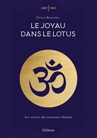 Le joyau dans le Lotus - Magie ancestrale et rituels du tantrisme tibétain