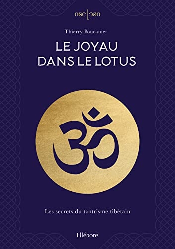 Le joyau dans le Lotus - Magie ancestrale et rituels du tantrisme tibétain