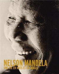Nelson Mandela. Une vie en mots et en images