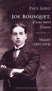 Joe Bousquet, d'une mort l'autre: Tome 1, Mourir ! (1897-1918)