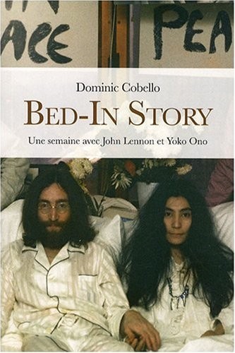 Bed-In Story : une semaine avec John Lennon et Yoko Ono