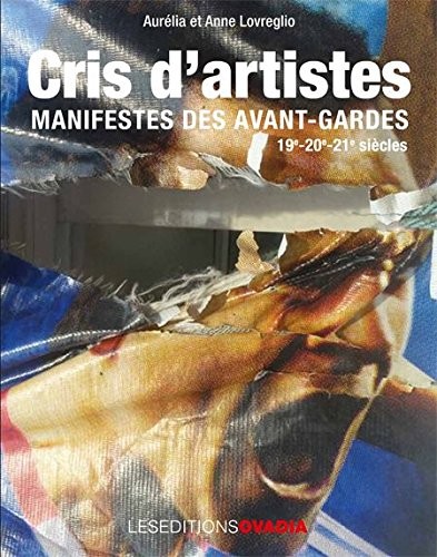 Cris d'artistes : manifestes des avant-gardes / 19e-20e-21e siècles