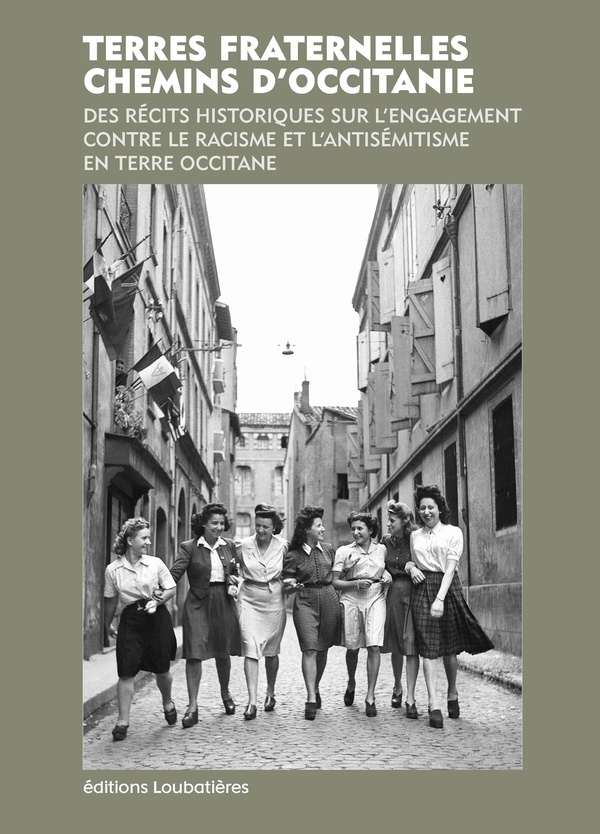 Terres fraternelles.: L'engagement contre le racisme et l'antisémitisme en terre Occitane. Récits historiques.