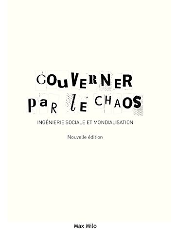 Gouverner par le chaos - Ingénierie sociale et mondialisation