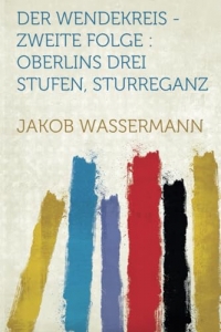 Der Wendekreis - Zweite Folge : Oberlins Drei Stufen, Sturreganz