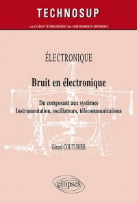 Bruit en Electronique du Composant aux Systèmes Instrumentation Oscillateurs Télécommunications Niveau B