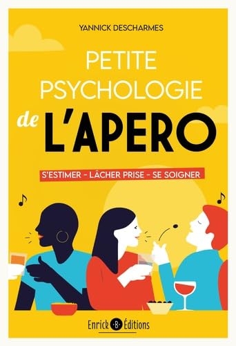 Petite psychologie de l'apéro: S’estimer, lâcher prise, se soigner