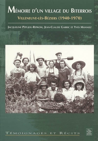 Mémoire d'un village du biterrois villeneuve-les-beziers (1940-1970)