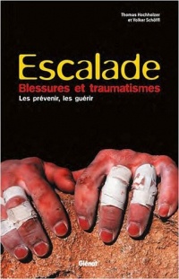 Escalade - Blessures et traumatismes: Les prévenir, les guérir