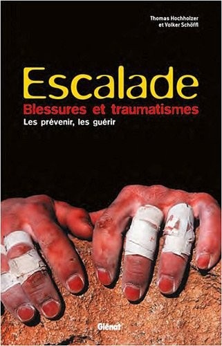 Escalade - Blessures et traumatismes: Les prévenir, les guérir