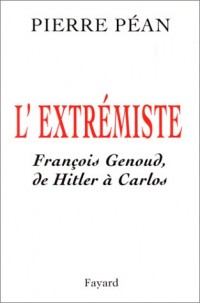 L'Extrémiste : François Genoud, de Hitler à Carlos