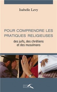 Pour comprendre les pratiques religieuses des juifs, des chrétiens et des musulmans