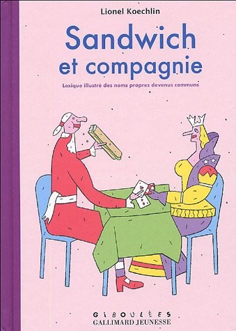 Sandwich et compagnie: Lexique illustré des noms propres devenus communs