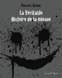 LA VERITABLE HISTOIRE DE LA MIENNE