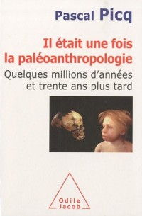 Il était une fois la paléoanthropologie: Quelques millions d'années et trente ans plus tard