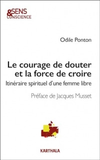 Le courage de douter et la force de croire: Itinéraire spirituel d'une femme libre