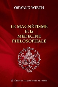 Le magnétisme et la médecine philosophale