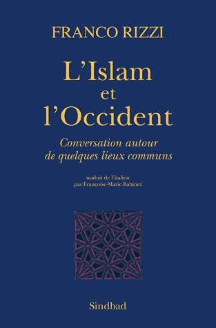 L'Islam et l'Occident : Conversation autour de quelques lieux communs [9782330002411]